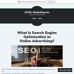 What Is Search Engine Optimization In Online Advertising? – HVAC Marketing Inc