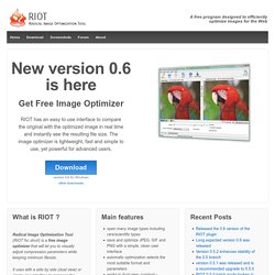 RIOT – Radical Image Optimization Tool – A free program designed to efficiently optimize images for the Web