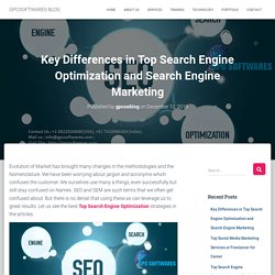 Key Differences in Top Search Engine Optimization and Search Engine Marketing » GPCSOFTWARES-BLOG