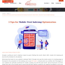 5 Website Optimization Tips for Google Mobile First Indexing - OptiWeb Marketing