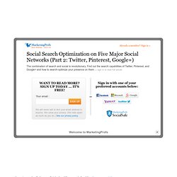 Social Search Optimization on Five Major Social Networks (Part 2: Twitter, Pinterest, Google+)