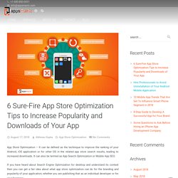 6 Sure-Fire App Store Optimization Tips to Increase Popularity and Downloads of Your App