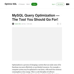 MySQL Query Optimization — The Tool You Should Go For