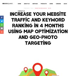 Increase Your Website Traffic and Keyword Ranking in 4 Months Using Map Optimization and Geo-photo Targeting