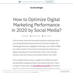 How to Optimize Digital Marketing Performance in 2020 by Social Media? – Top Daily Blogger
