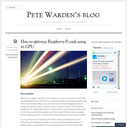 How to optimize Raspberry Pi code using its GPU « Pete Warden's blog