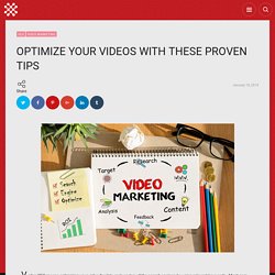 Optimize Your Videos With These Proven Tips - Ideatelabs