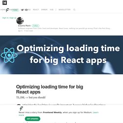 Optimizing loading time for big React apps – Frontend Weekly – Medium