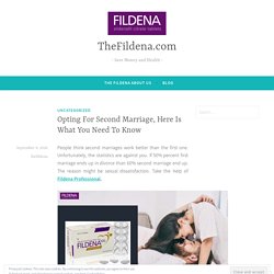 Opting For Second Marriage, Here Is What You Need To Know – TheFildena.com