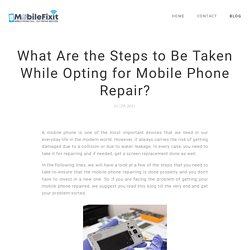 What Are the Steps to Be Taken While Opting for Mobile Phone Repair?