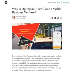 Why is Opting an Uber Clone a Viable Business Venture?