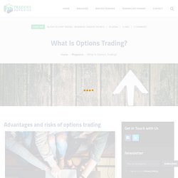 What Is Options Trading? Advantages and Risks - Traders-Paradise