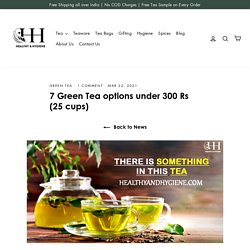 7 Green Tea options under 300 Rs (25 cups) – healthyandhygiene