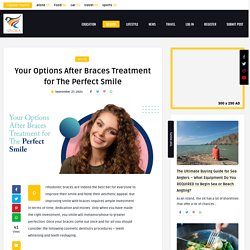 Your Options After Braces Treatment for The Perfect Smile