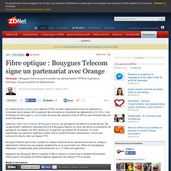 Fibre optique : Bouygues Telecom signe un partenariat avec Orange