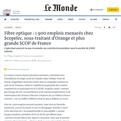 Fibre optique : 1 900 emplois menacés chez Scopelec, sous-traitant d’Orange et plus grande SCOP de France