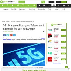 5G : Orange et Bouygues Telecom ont obtenu le feu vert de l’Arcep !