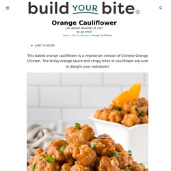 Easy Orange Cauliflower Recipe - Build Your Bite