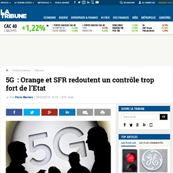 5G : Orange et SFR redoutent un contrôle trop fort de l’Etat