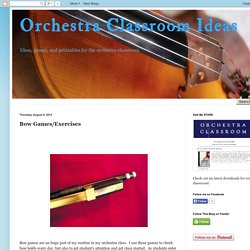 Orchestra Classroom Ideas: Bow Games/Exercises
