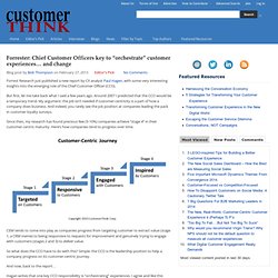 Forrester: Chief Customer Officers key to "orchestrate" customer experiences... and change
