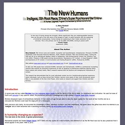 The New Humans - Indigos, 5th Root Race, China’s Super Psychics and Star Children - A Human Upgrade Program Orchestrated by Extraterrestrial Contact - The Evidence and Implications
