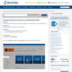Comment orchestrer une alerte sur un site SharePoint 2013 : Microsoft SharePoint 2013