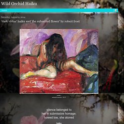 'dark virtue' haiku and 'the subverted flower' by robert frost