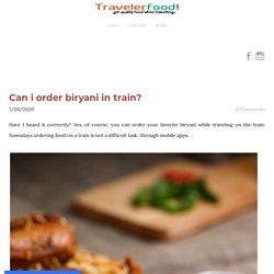 Can i order biryani in train? - Travelerfood