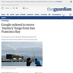 Google ordered to move 'mystery' barge from San Francisco Bay