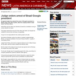 Judge orders arrest of Brazil Google president