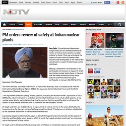 PM orders review of safety at Indian nuclear plants