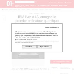 IBM livre à l’Allemagne le premier ordinateur quantique d'Europe et se dit prêt à accompagner la France