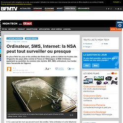 Ordinateur, SMS, Internet: la NSA peut tout surveiller ou presque