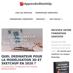 Quel ordinateur pour la modélisation 3D et SketchUp en 2020 ? - Apprendre Sketchup