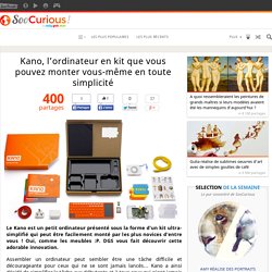 Kano, l’ordinateur en kit que vous pouvez monter vous-même en toute simplicité