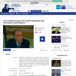 François Mitterrand - Le verbe en images - Les ordonnances sur la privatisation des entreprises publiques