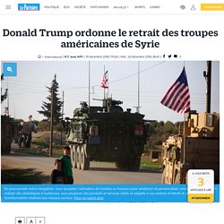 Donald Trump ordonne le retrait des troupes américaines de Syrie