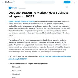 Oregano Seasoning Market- How Business will grow at 2025? — Sag Bag on Hashtap