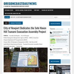 *****Tsunami resilience: City of Newport Dedicates the Safe Haven Hill Tsunami Evacuation Assembly Project