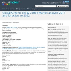 Global Organic Tea & Coffee Market analysis 2017 and forecasts to 2022