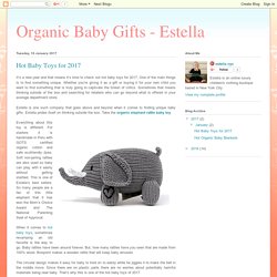 Organic Baby Gifts - Estella: Hot Baby Toys for 2017