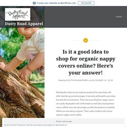 Is it a good idea to shop for organic nappy covers online? Here’s your answer! – Dusty Road Apparel