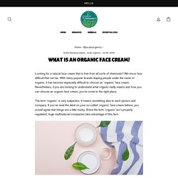 What Is an Organic Face Cream? – Scala Organics