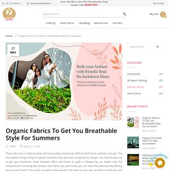 Organic Fabrics To Get You Breathable Style For Summers