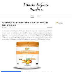 With Organic Healthy Skin Juice Get Radiant Skin and Hair - Lemonade Juice Powdere