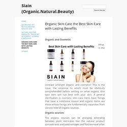 Organic Skin Care the Best Skin Care with Lasting Benefits