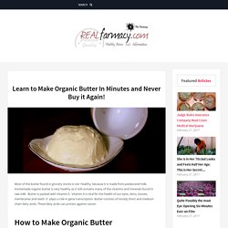 Learn to Make Organic Butter In Minutes and Never Buy it Again! – REALfarmacy.com