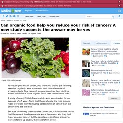 Can organic food help you reduce your risk of cancer? A new study suggests the answer may be yes
