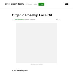 Organic Rosehip Face Oil. Organic Beauty Face Oil